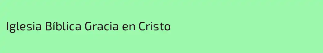 Iglesia Bíblica Gracia en Cristo